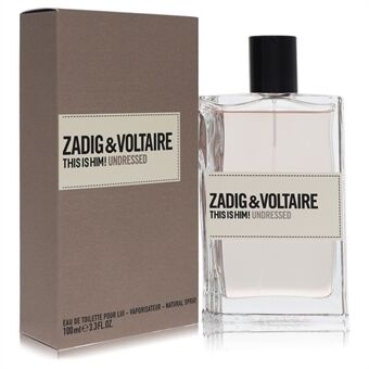 This Is Him Undressed by Zadig & Voltaire - Eau De Toilette Spray 100 ml - til mænd